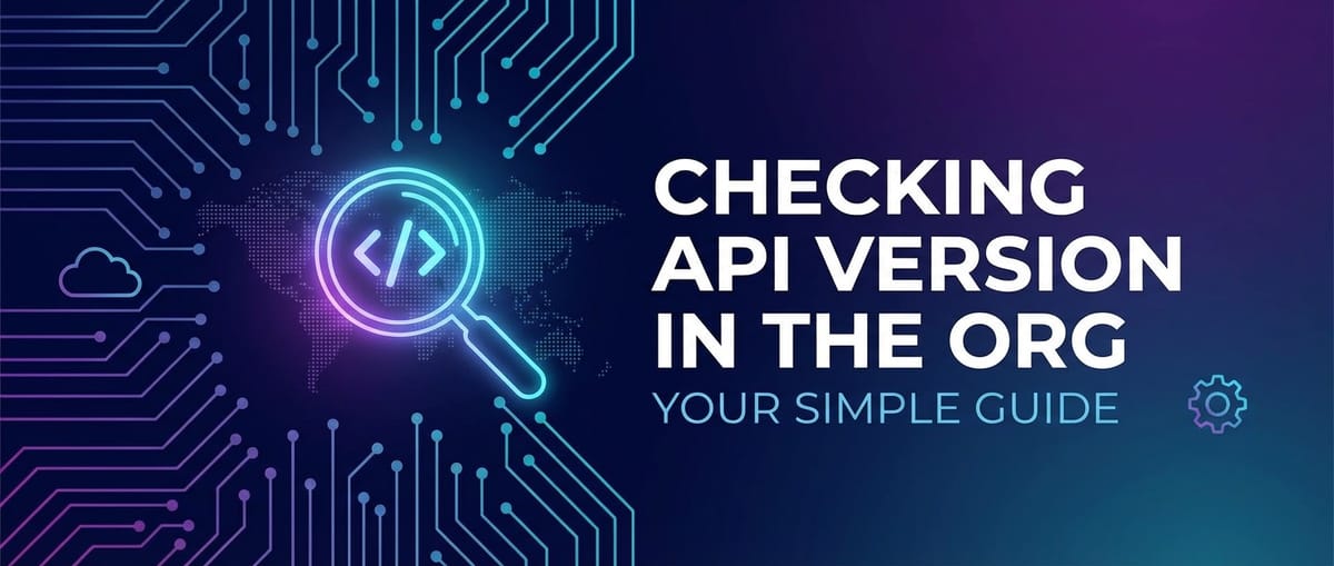 Checking API Version in The Org: Your Simple Guide