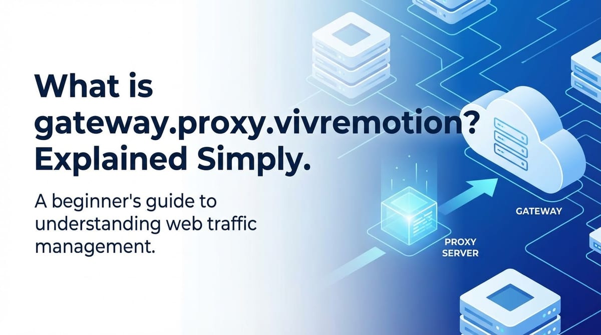 What is gateway.proxy.vivremotion? Explained Simply.