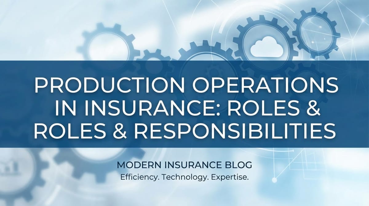 Production Operations in Insurance: Roles & Responsibilities
