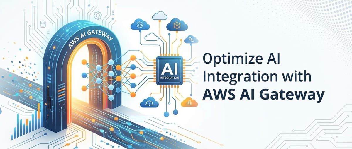 Optimize AI Integration with AWS AI Gateway