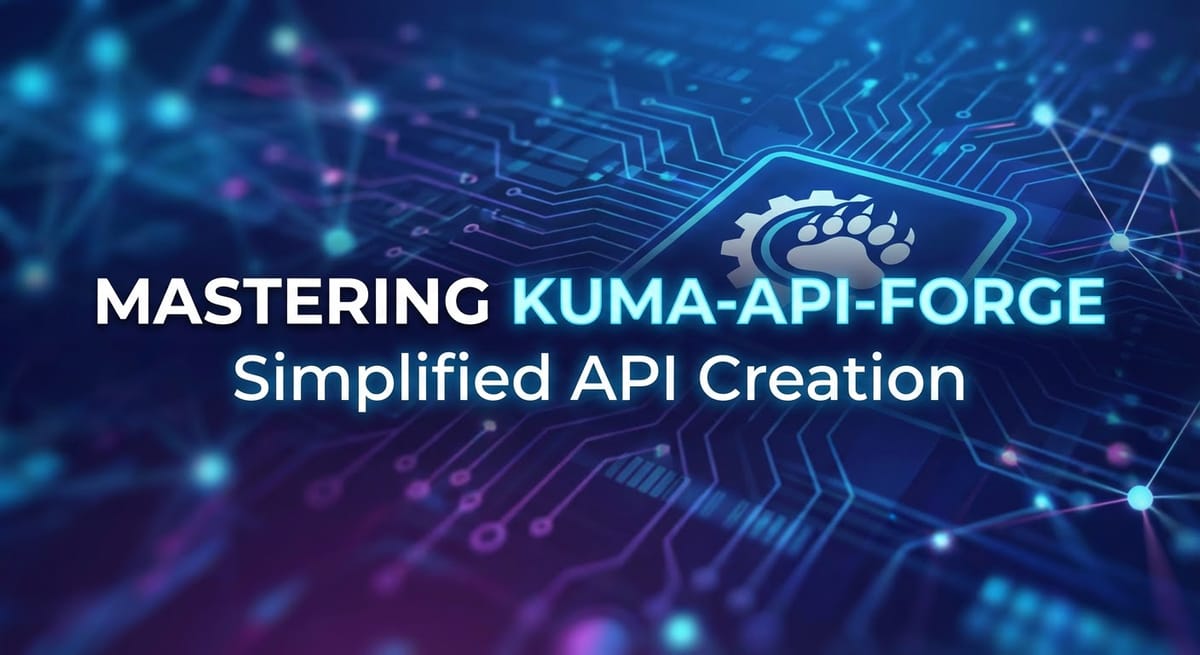 Mastering Kuma-API-Forge: Simplified API Creation