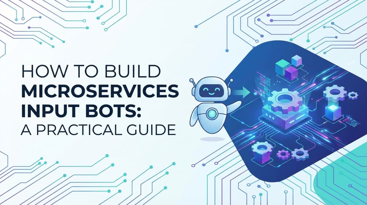 How to Build Microservices Input Bots: A Practical Guide