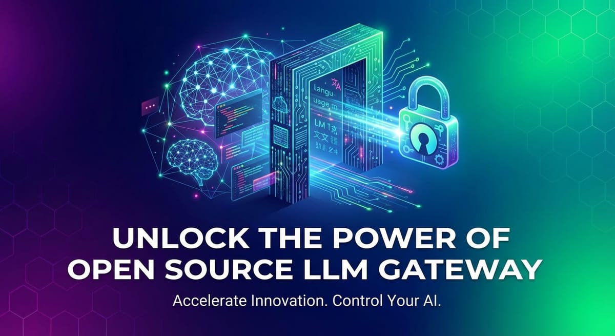 Unlock the Power of Open Source LLM Gateway