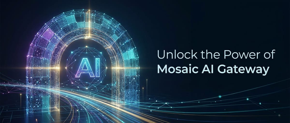 Unlock the Power of Mosaic AI Gateway