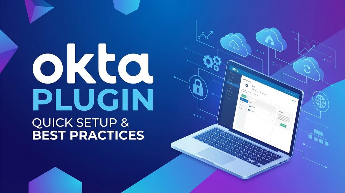 Okta Plugin: Quick Setup & Best Practices