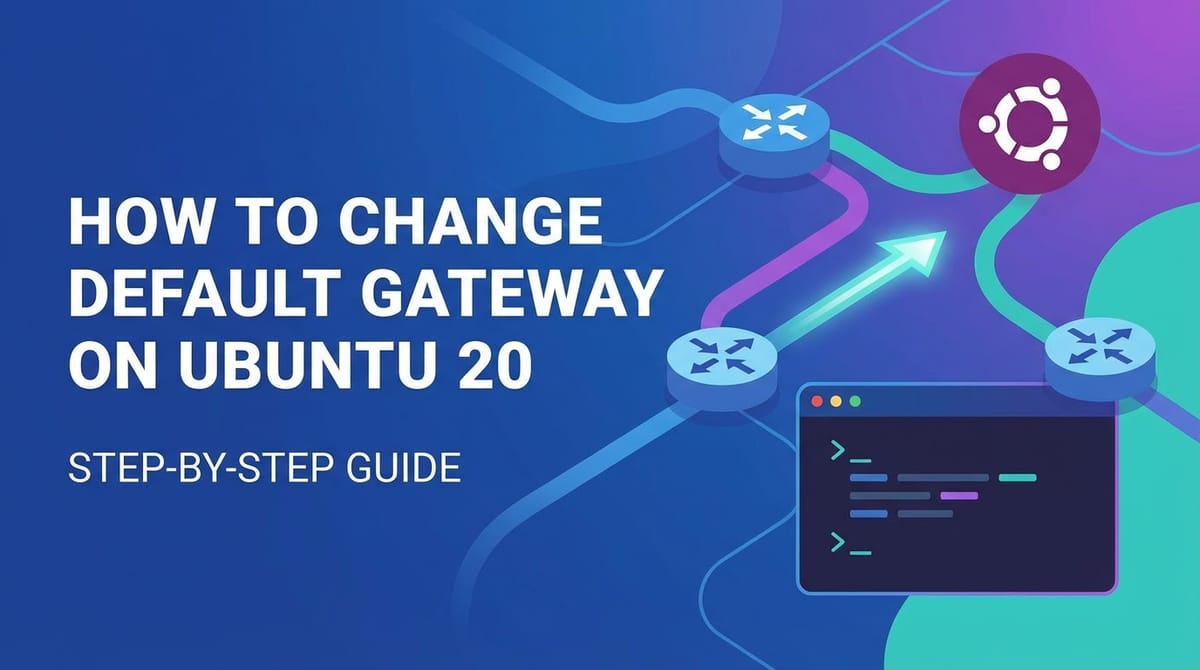 How to Change Default Gateway on Ubuntu 20: Step-by-Step Guide