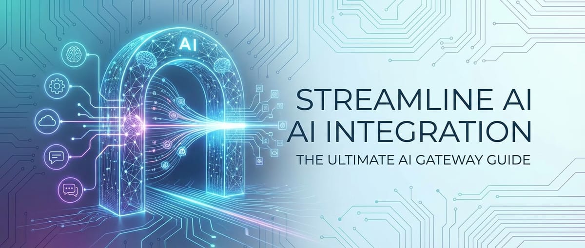 Streamline AI Integration: The Ultimate AI Gateway Guide