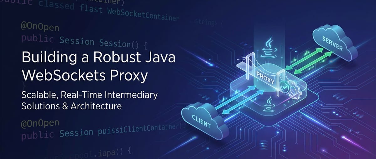 Building a Robust Java WebSockets Proxy
