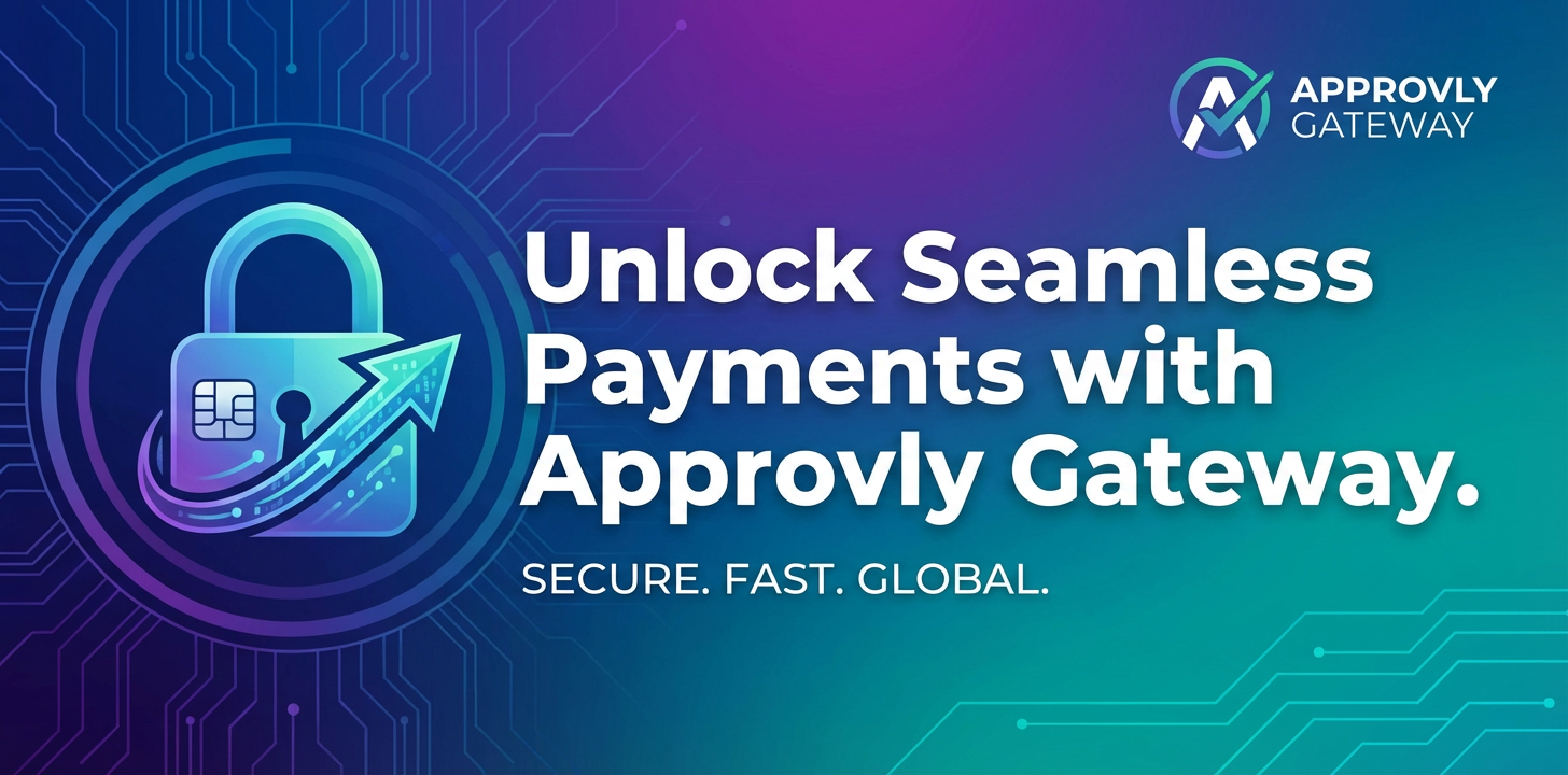Unlock Seamless Payments with Approvly Gateway