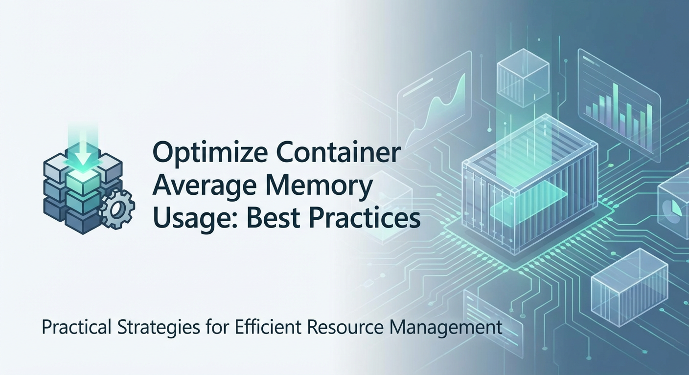 Optimize Container Average Memory Usage: Best Practices