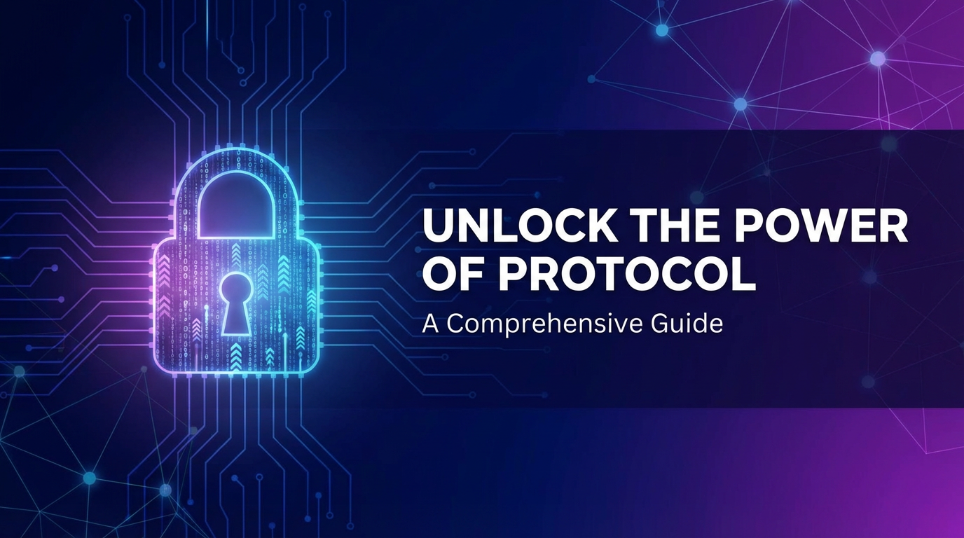 Unlock the Power of Protocol: A Comprehensive Guide