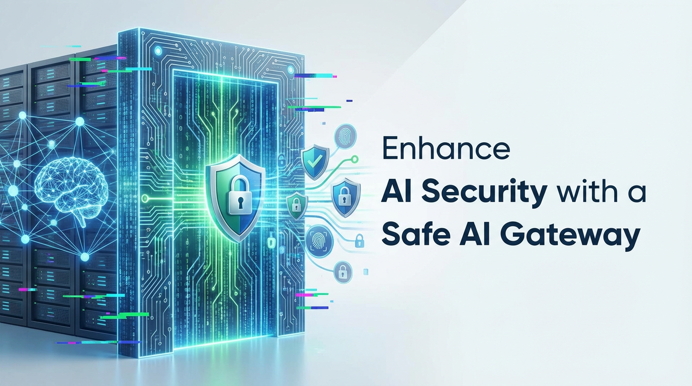 Enhance AI Security with a Safe AI Gateway