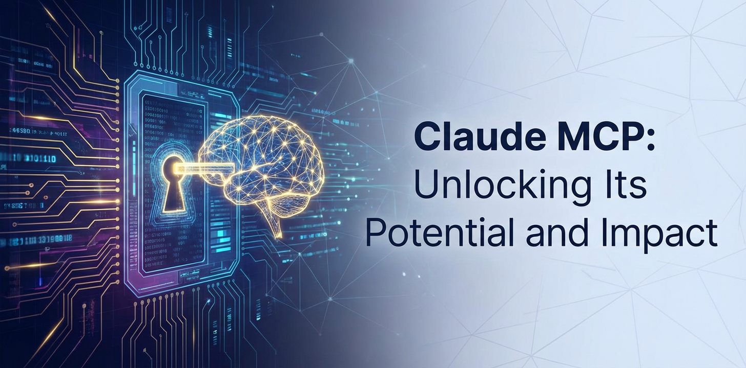 Claude MCP: Unlocking Its Potential and Impact