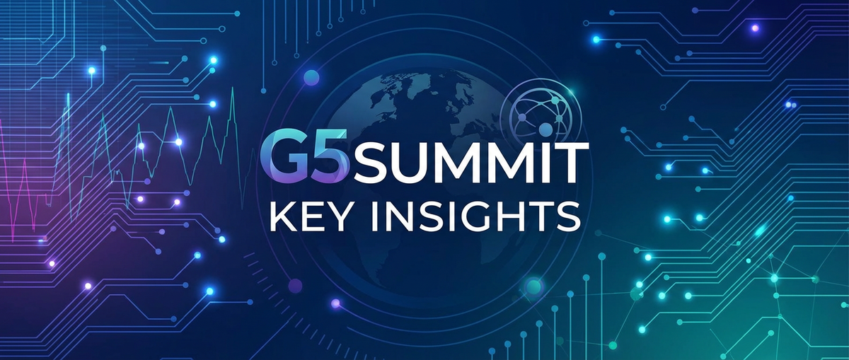 Key Insights from the G5SummitConference
