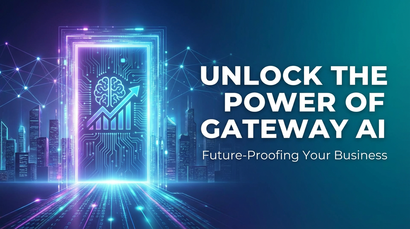 Unlock the Power of Gateway AI: Future-Proofing Your Business