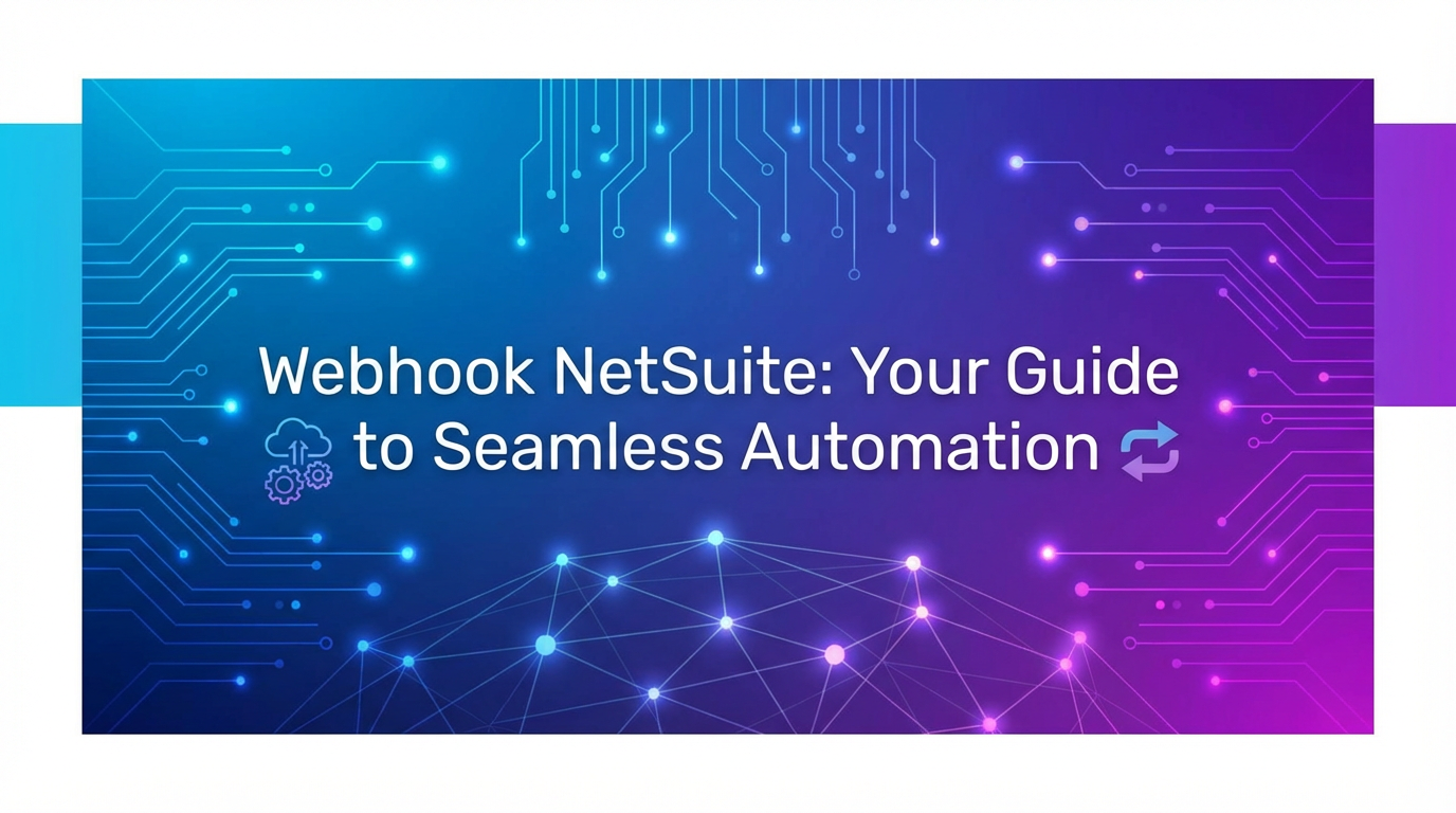 Webhook NetSuite: Your Guide to Seamless Automation