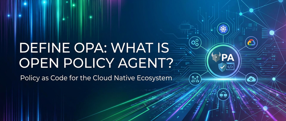 Define OPA: What is Open Policy Agent?