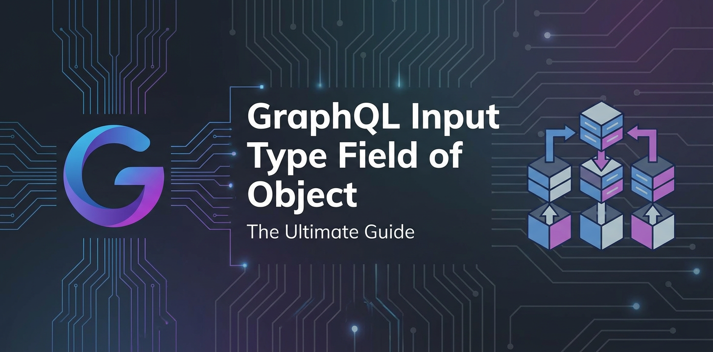GraphQL Input Type Field of Object: The Ultimate Guide