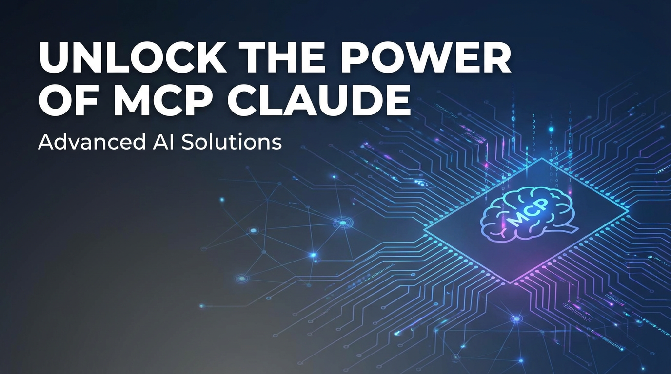 Unlock the Power of MCP Claude: Advanced AI Solutions