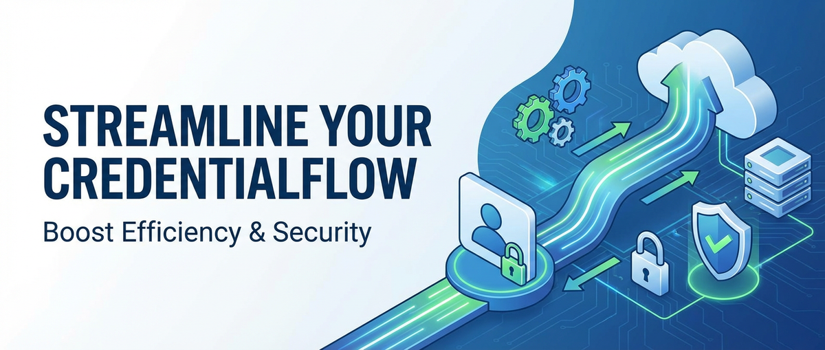 Streamline Your Credentialflow: Boost Efficiency & Security