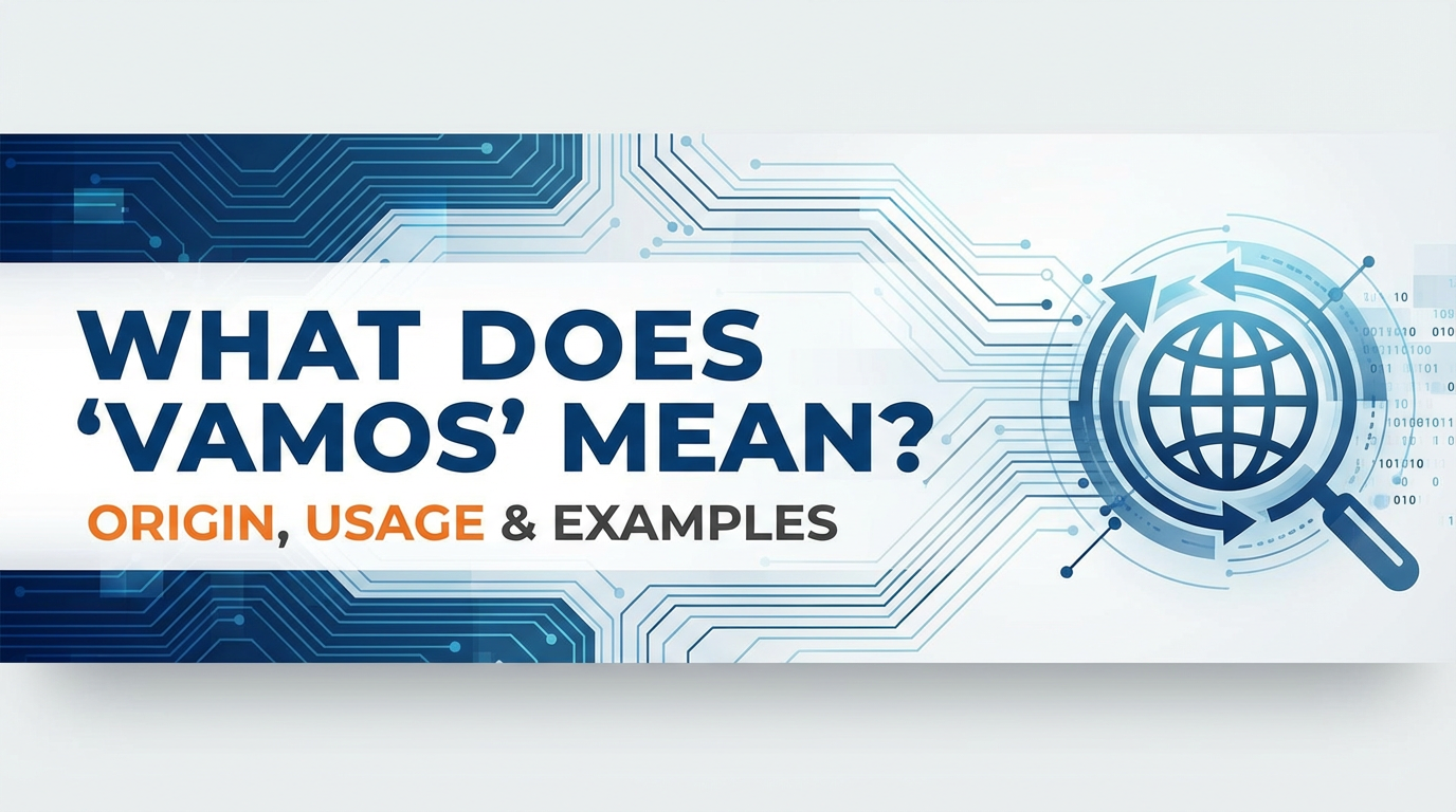 What Does "Vamos" Mean? Origin, Usage & Examples