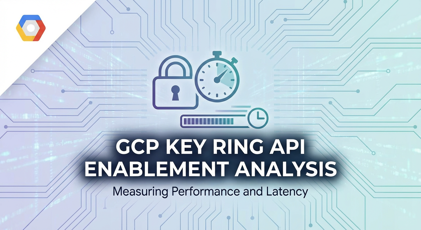 Analyzing How Long GCP API Takes to Enable Key Ring