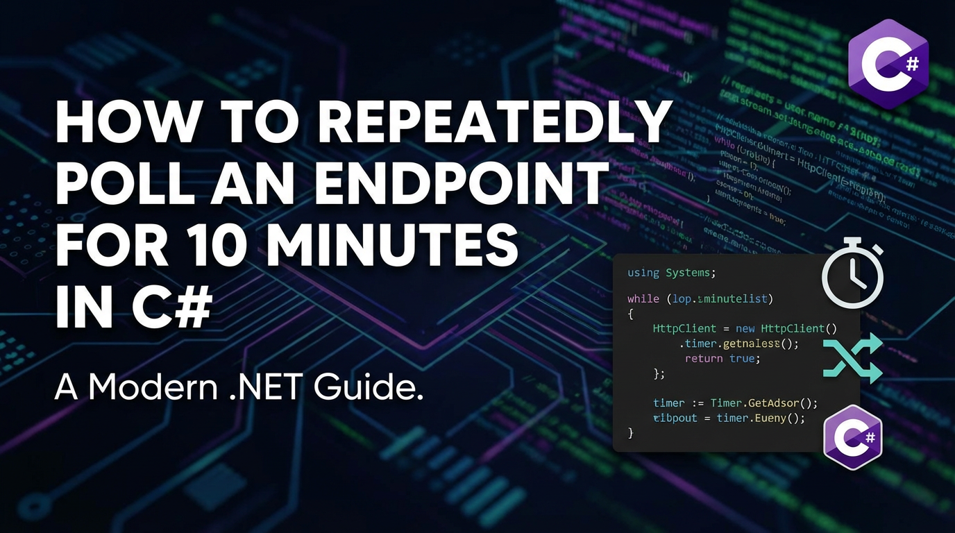 How to Repeatedly Poll an Endpoint for 10 Minutes in C#