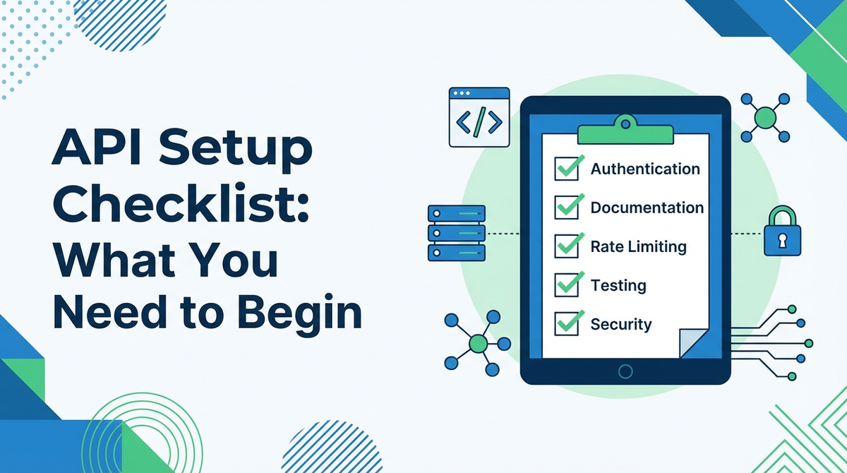 API Setup Checklist: What You Need to Begin