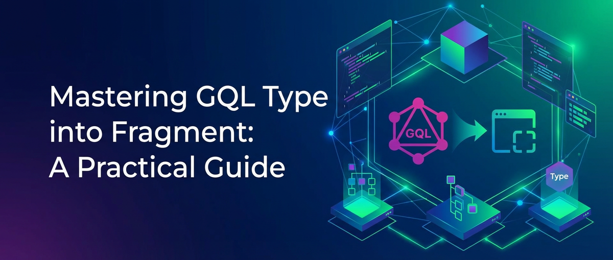 Mastering GQL Type into Fragment: A Practical Guide