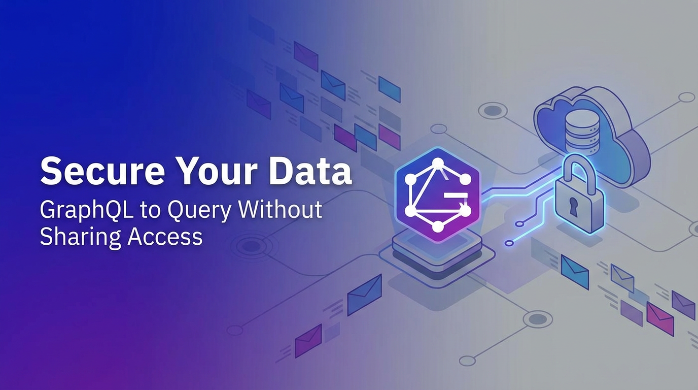 Secure Your Data: GraphQL to Query Without Sharing Access