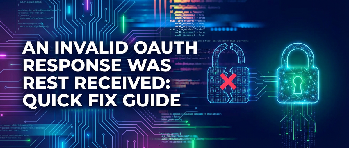 An Invalid OAuth Response Was Received: Quick Fix Guide