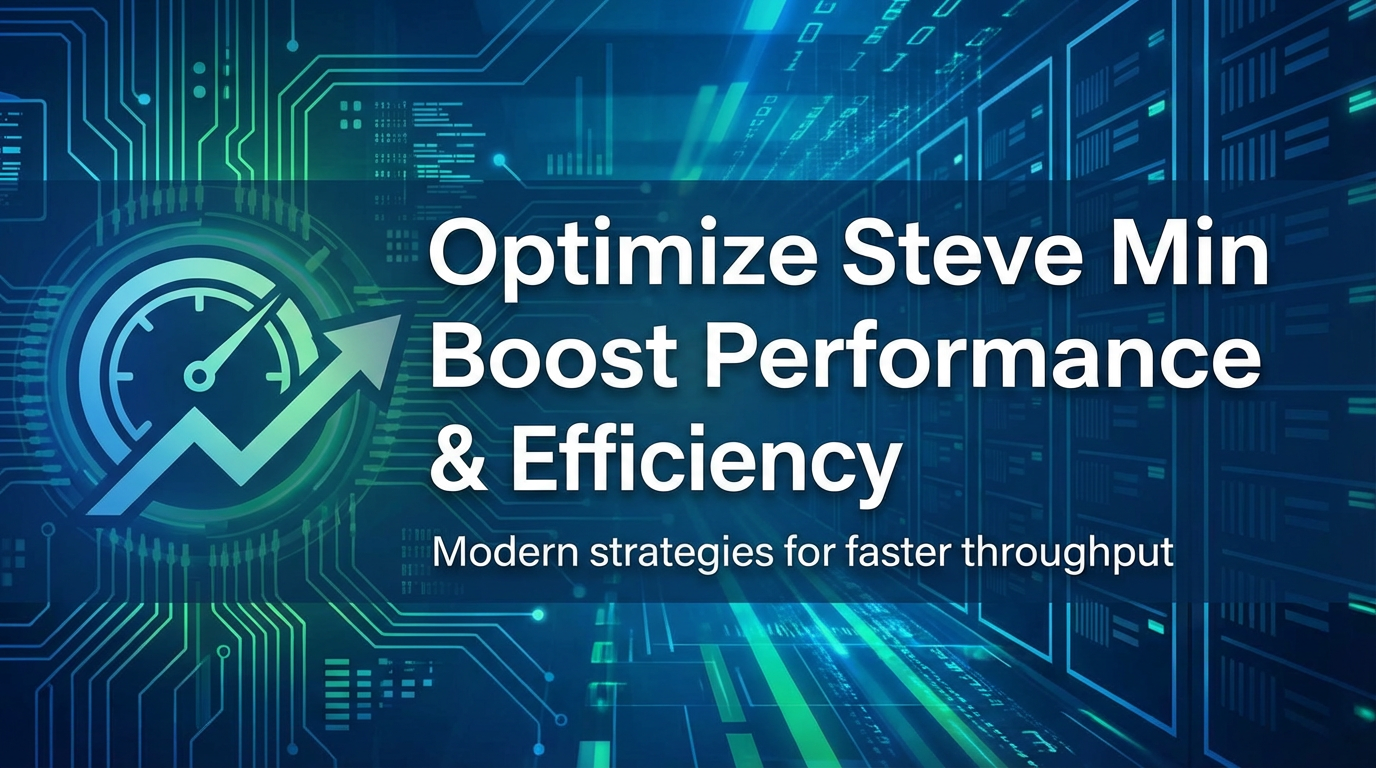Optimize Steve Min TPS: Boost Performance & Efficiency