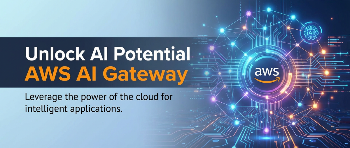 Unlock AI Potential with AWS AI Gateway