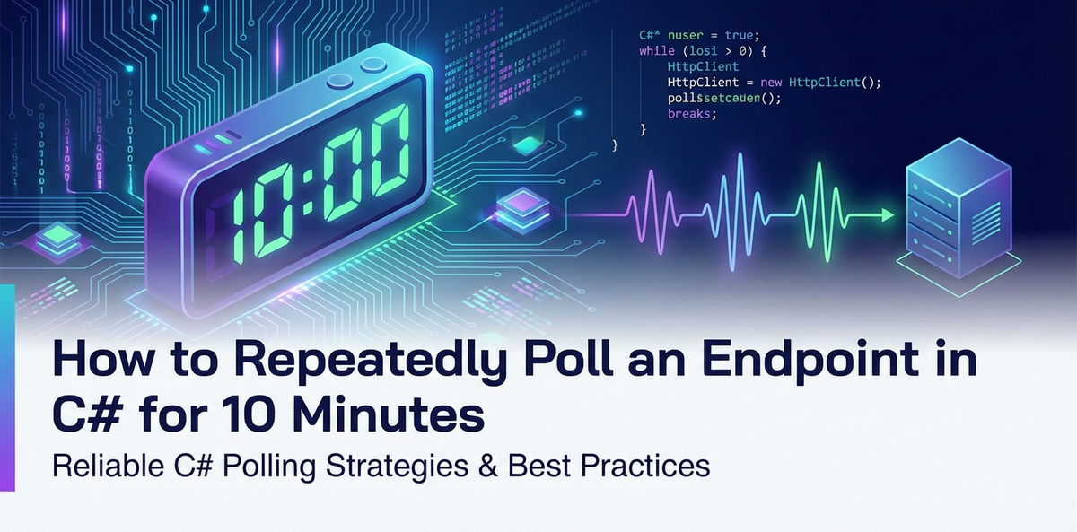 How to Repeatedly Poll an Endpoint in C# for 10 Minutes