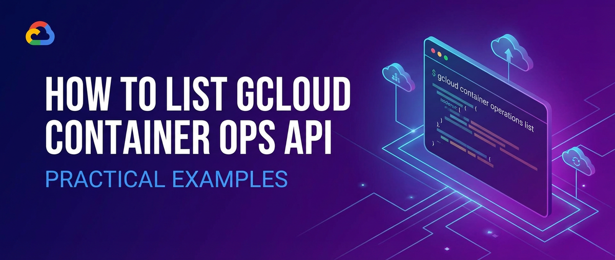 How to List Gcloud Container Ops API: Practical Examples