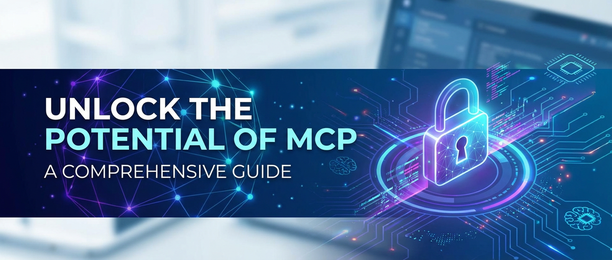 Unlock the Potential of MCP: A Comprehensive Guide