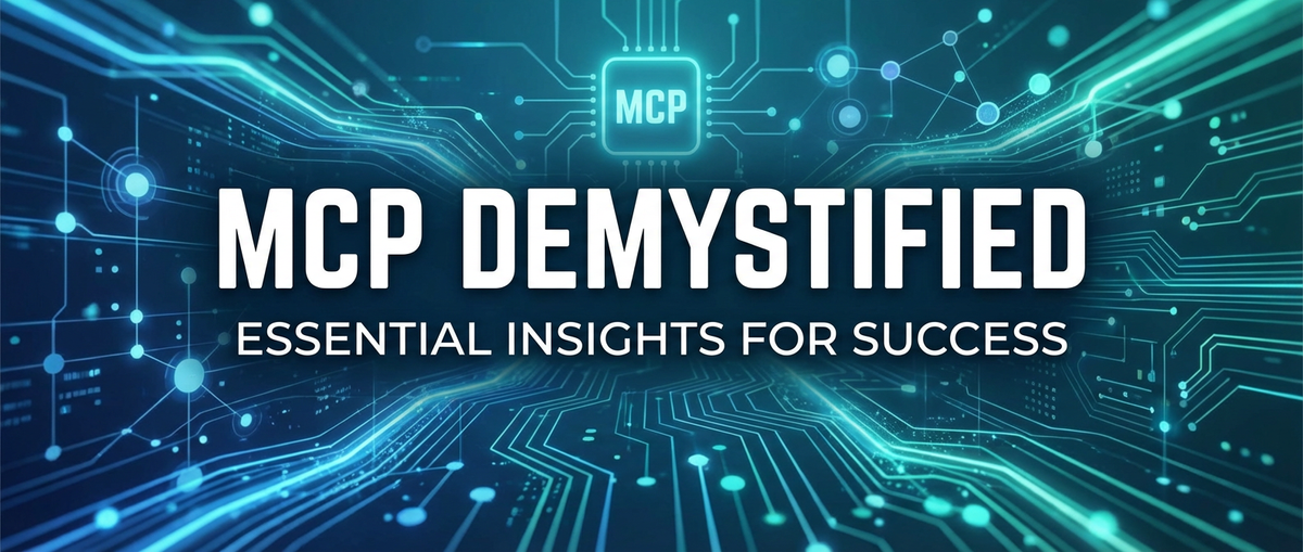 MCP Demystified: Essential Insights for Success