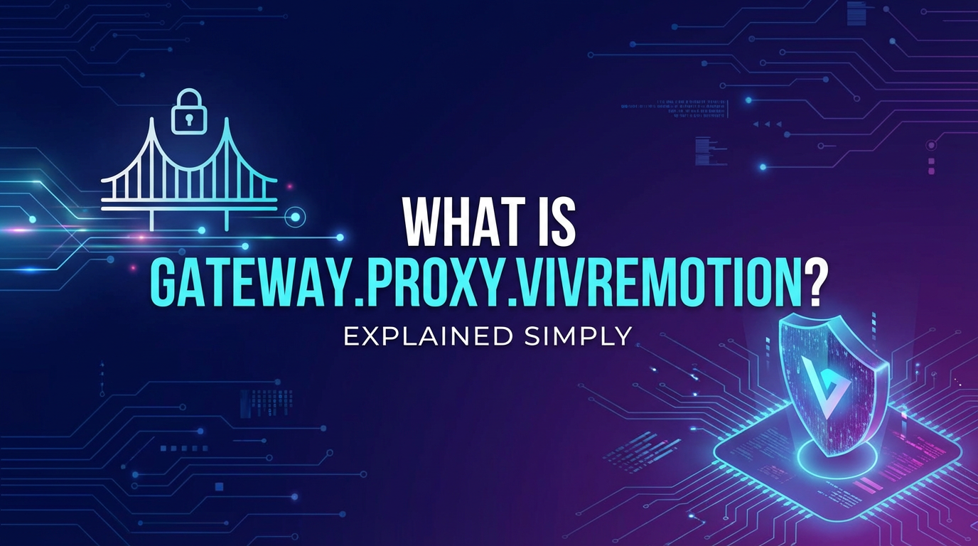 What is Gateway.Proxy.Vivremotion? Explained Simply.