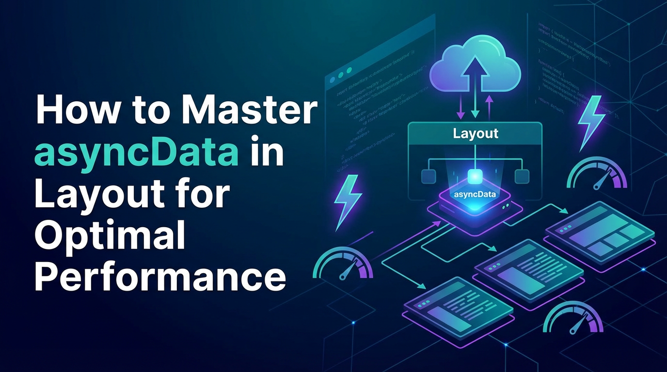 How to Master `asyncData` in Layout for Optimal Performance