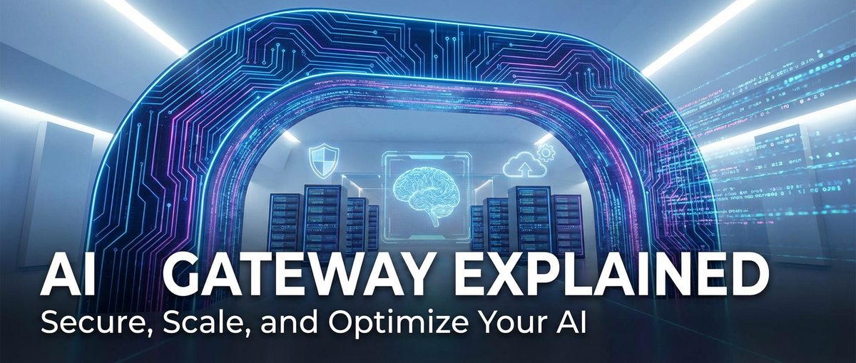 AI Gateway Explained: Secure, Scale, and Optimize Your AI
