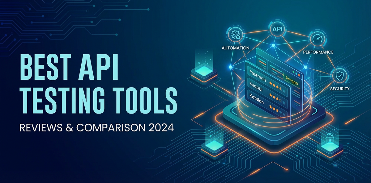 Best API Testing Tools: Reviews & Comparison 2024
