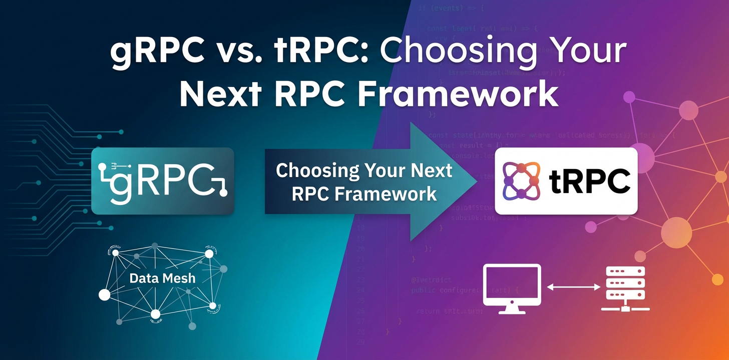 gRPC vs. tRPC: Choosing Your Next RPC Framework