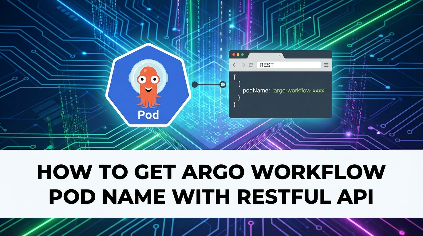 How to Get Argo Workflow Pod Name with RESTful API