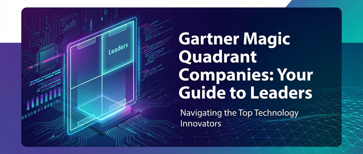 Gartner Magic Quadrant Companies: Your Guide to Leaders