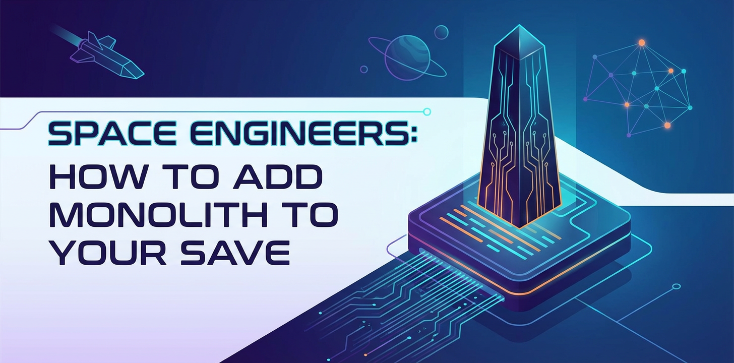 Space Engineers: How to Add Monolith to Your Save