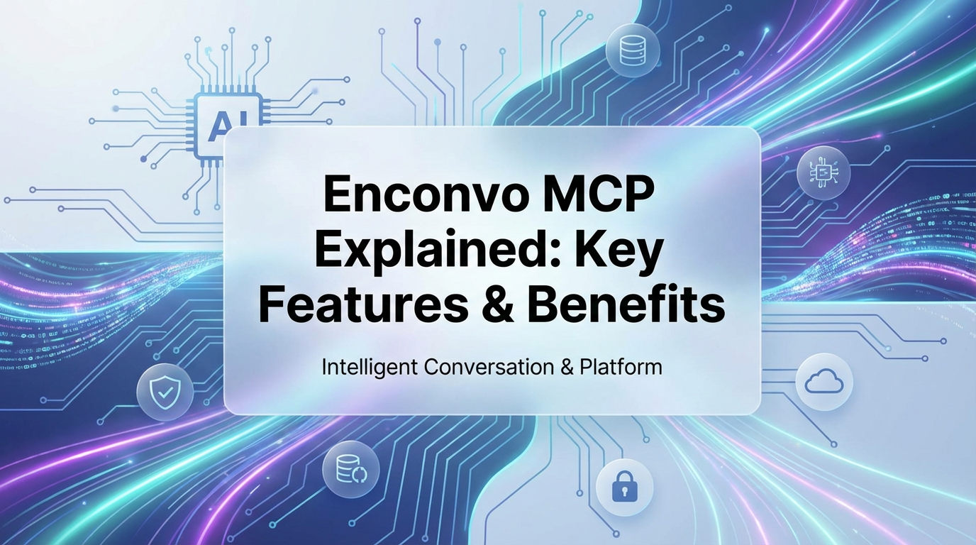 Enconvo MCP Explained: Key Features & Benefits