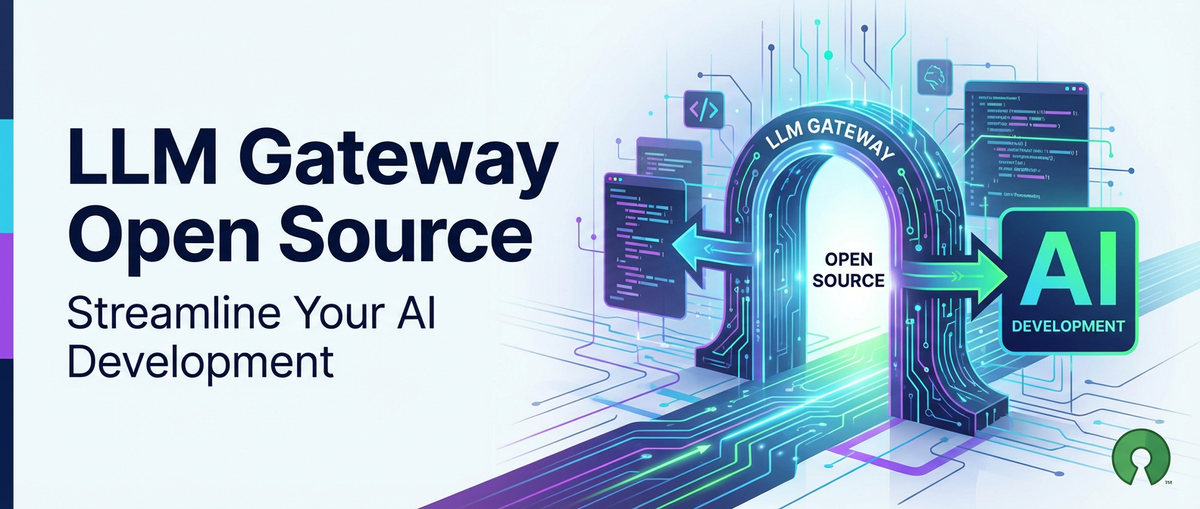 LLM Gateway Open Source: Streamline Your AI Development