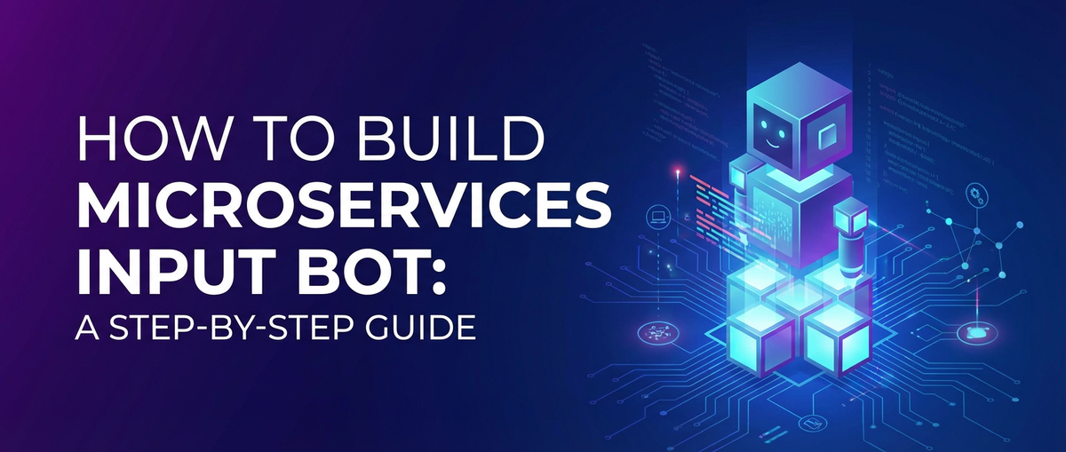 How to Build Microservices Input Bot: A Step-by-Step Guide