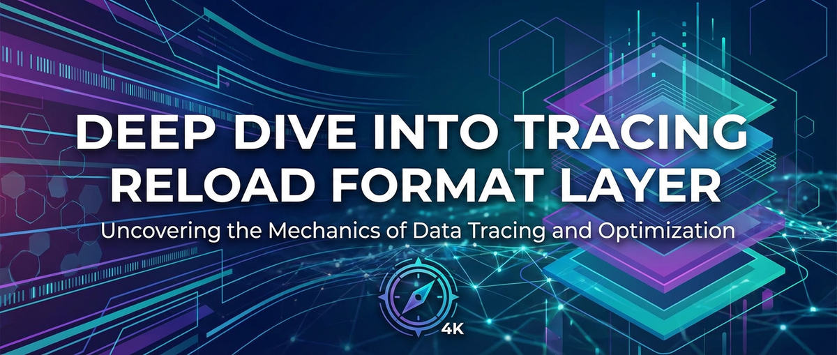 Deep Dive into Tracing Reload Format Layer