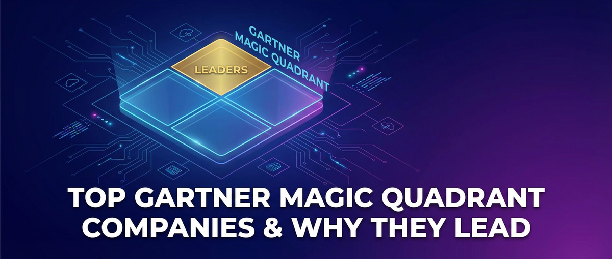 Top Gartner Magic Quadrant Companies & Why They Lead